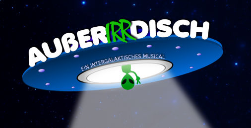 AußerIRRdisch - Das intergalaktische Musical