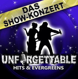 Unforgettable - DasShow-Konzert